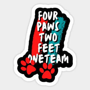 Four paws two feet one team Sticker